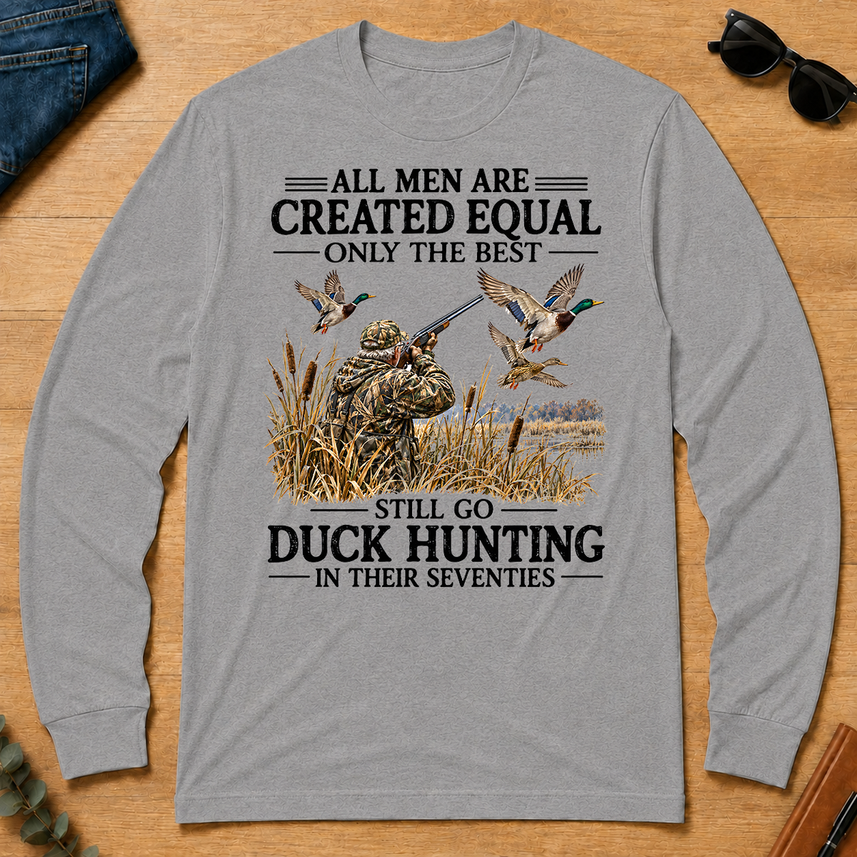 All Men Are Created Equal Only The Best Still Go Duck Hunting - sport-grey - LST2D-SportGrey