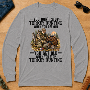 Turkey Hunting - You Get Old When You Stop - sport-grey - LST2D-SportGrey
