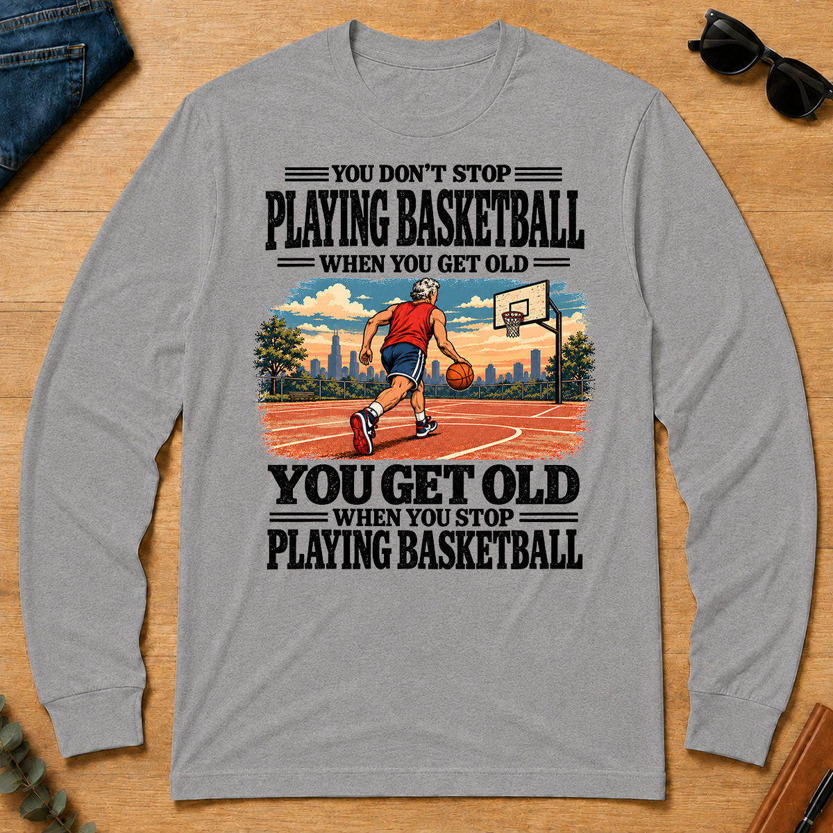 You Get Old When You Stop Playing Basketball - sport-grey - LST2D-SportGrey