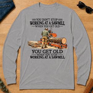 Don't Stop Working at a Sawmill - sport-grey - LST2D-SportGrey