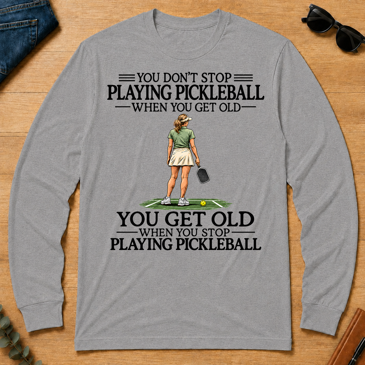 Don't Stop Playing Pickleball - sport-grey - LST2D-SportGrey