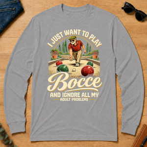 I Just Want To Play Bocce & Ignore All Adult Problems - sport-grey - LST2D-SportGrey