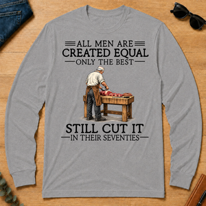 All Men Are Created Equal Only The Best Still Cut It 70s - sport-grey - LST2D-SportGrey