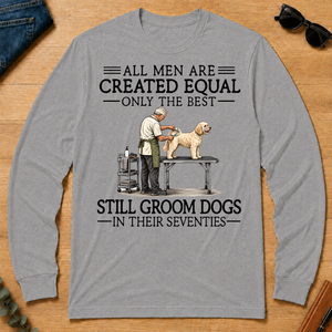 All Men Are Created Equal Only The Best Still Groom Dogs 70s - sport-grey - LST2D-SportGrey