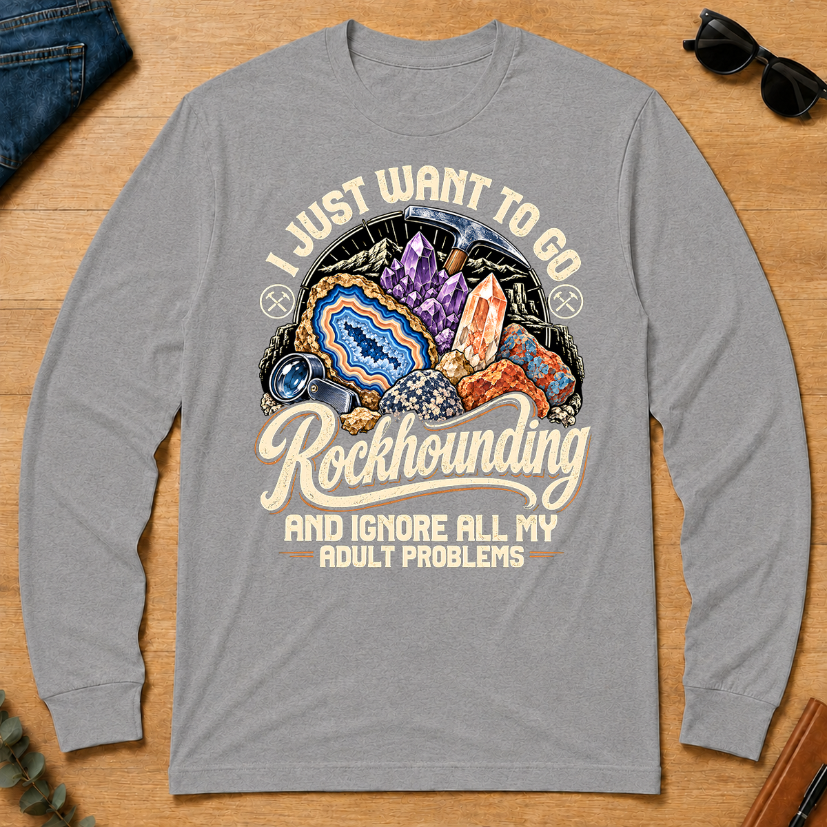 I Just Want To Go Rockhounding & Ignore All Adult Problems - sport-grey - LST2D-SportGrey