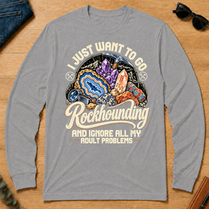 I Just Want To Go Rockhounding & Ignore All Adult Problems - sport-grey - LST2D-SportGrey