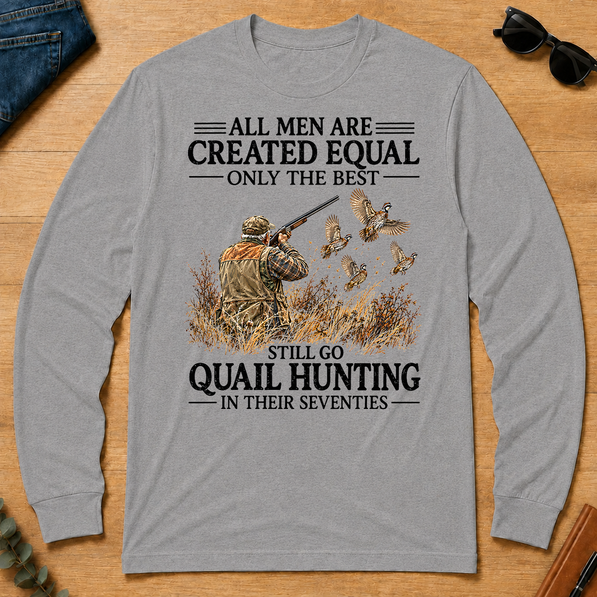 All Men Are Created Equal Only The Best Still Go Quail Hunting - sport-grey - LST2D-SportGrey