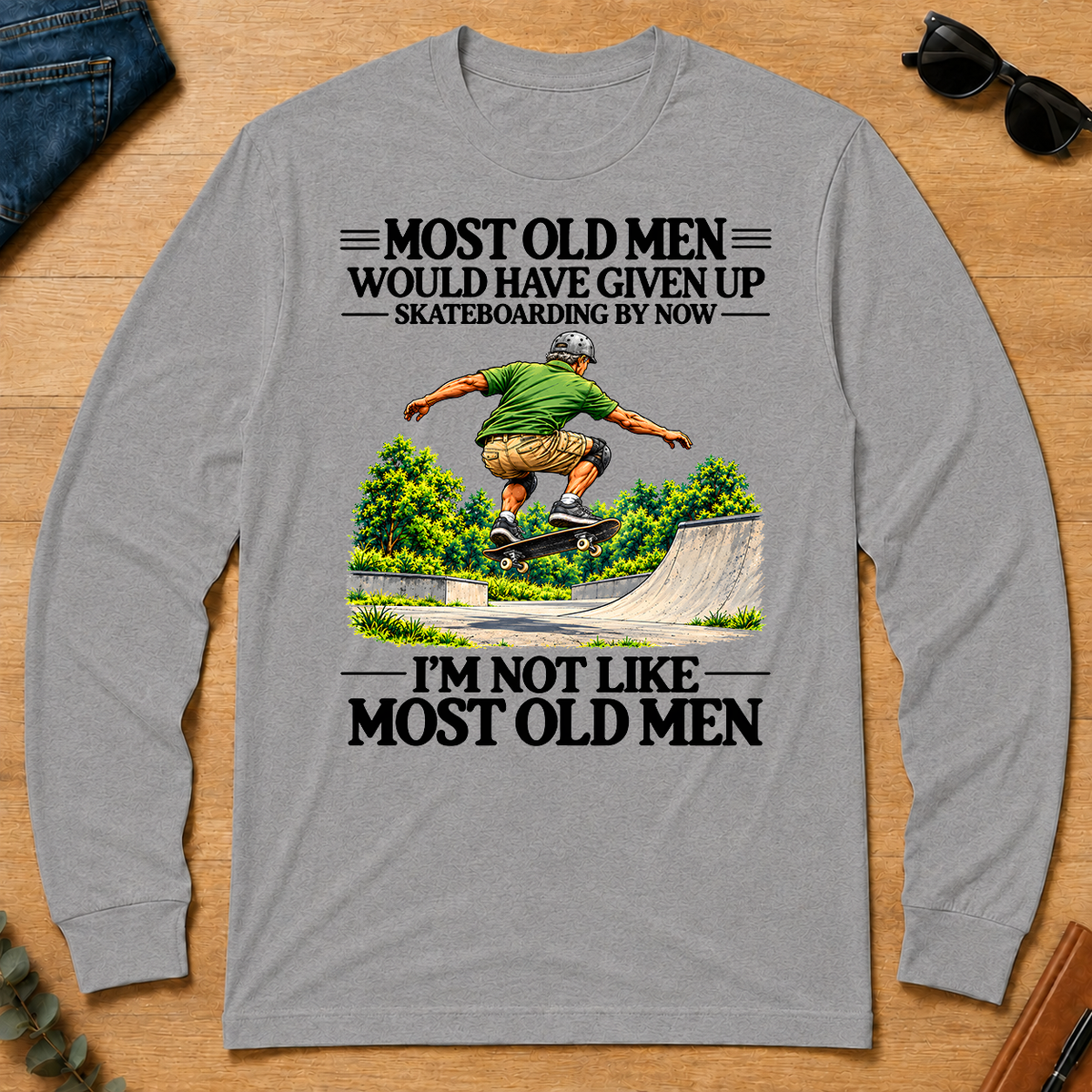 Most Old Man Would Have Given Up Skateboarding - sport-grey - LST2D-SportGrey