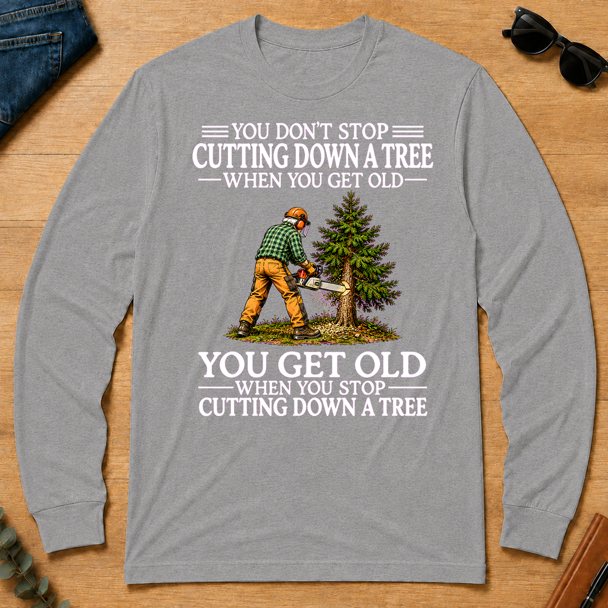 Old Man Don't Stop Cutting Down a Tree - sport-grey - LST2D-SportGrey