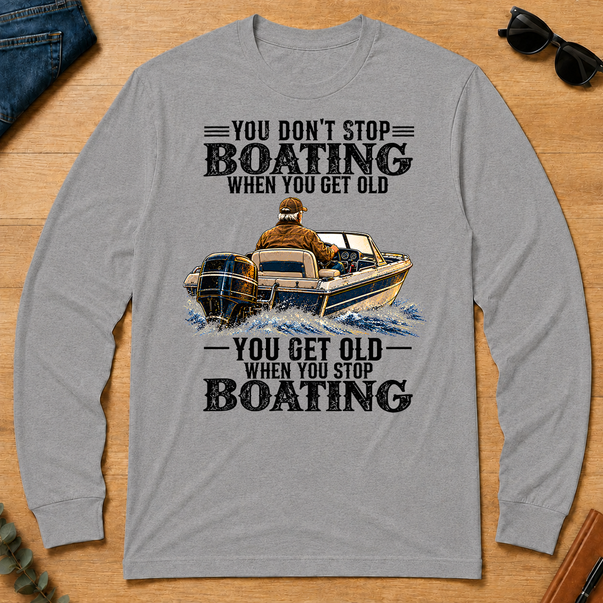 Boating - You Get Old When You Stop - sport-grey - LST2D-SportGrey