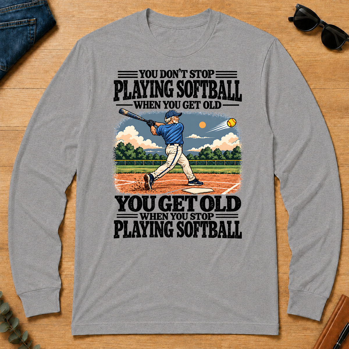 You Get Old When You Stop Playing Softball - sport-grey - LST2D-SportGrey
