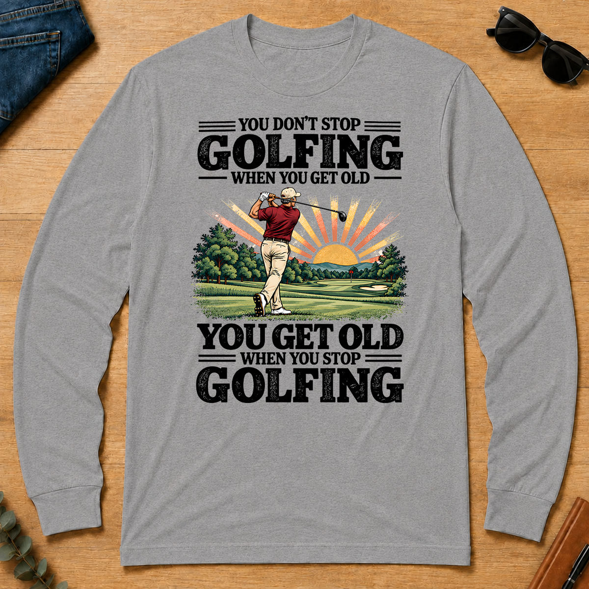 You Get Old When You Stop Golfing - sport-grey - LST2D-SportGrey