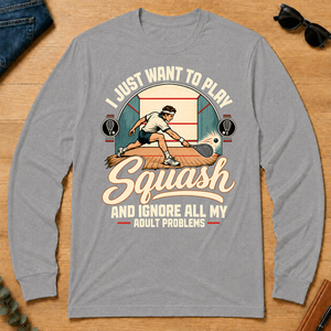 I Just Want To Play Squash & Ignore All Adult Problems - sport-grey - LST2D-SportGrey