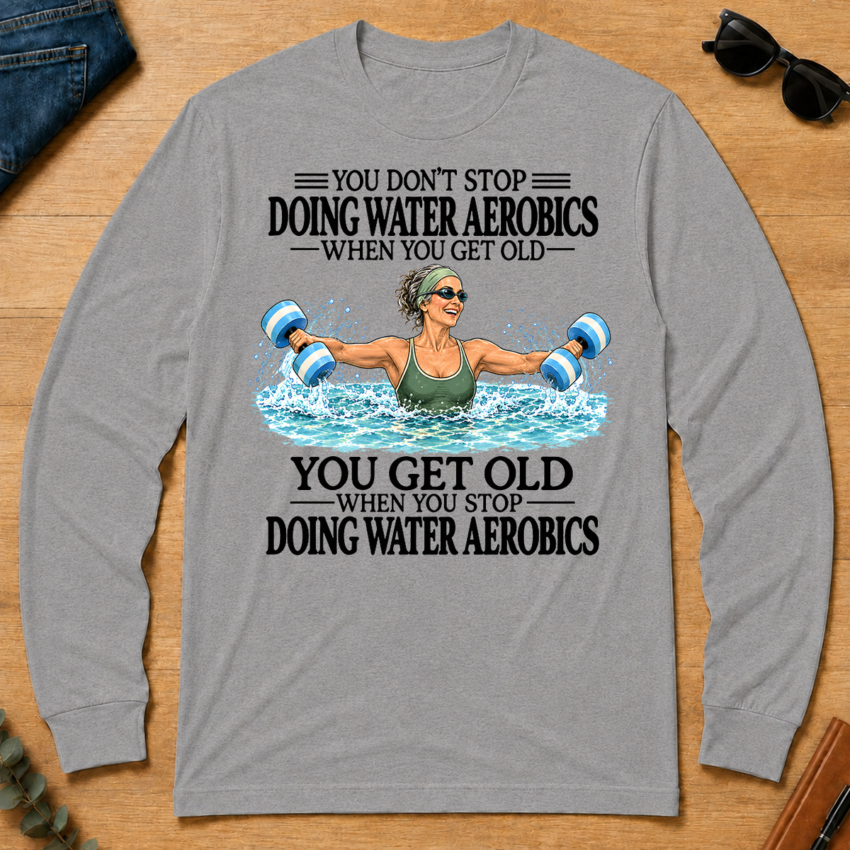 Don't Stop Doing Water Aerobics - sport-grey - LST2D-SportGrey