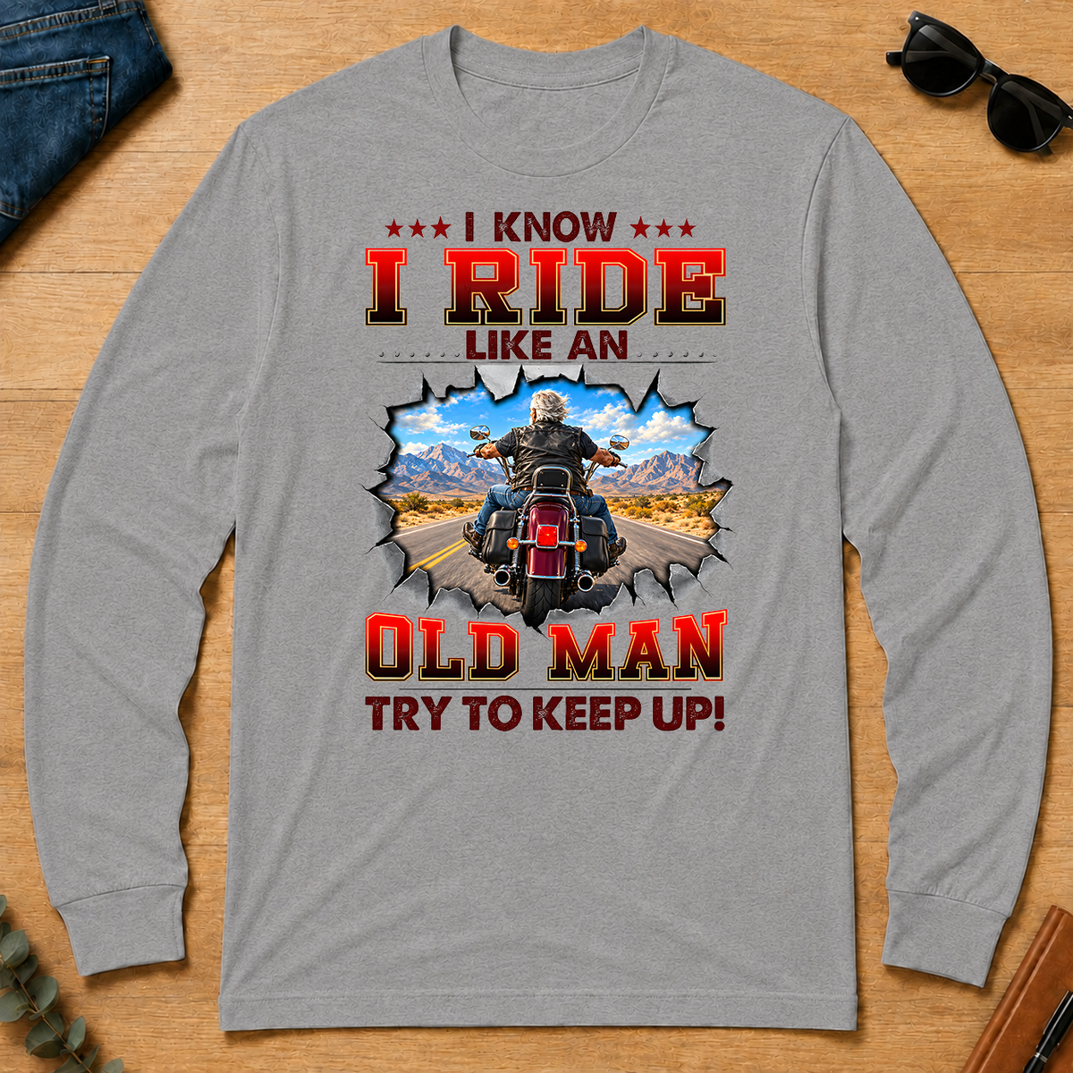 I Know I Ride Like An Old Man Try To Keep Up! - sport-grey - LST2D-SportGrey