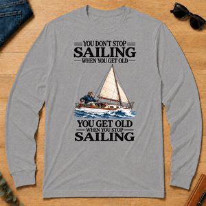 You Don't Stop Sailing When You Get Old - sport-grey - LST2D-SportGrey