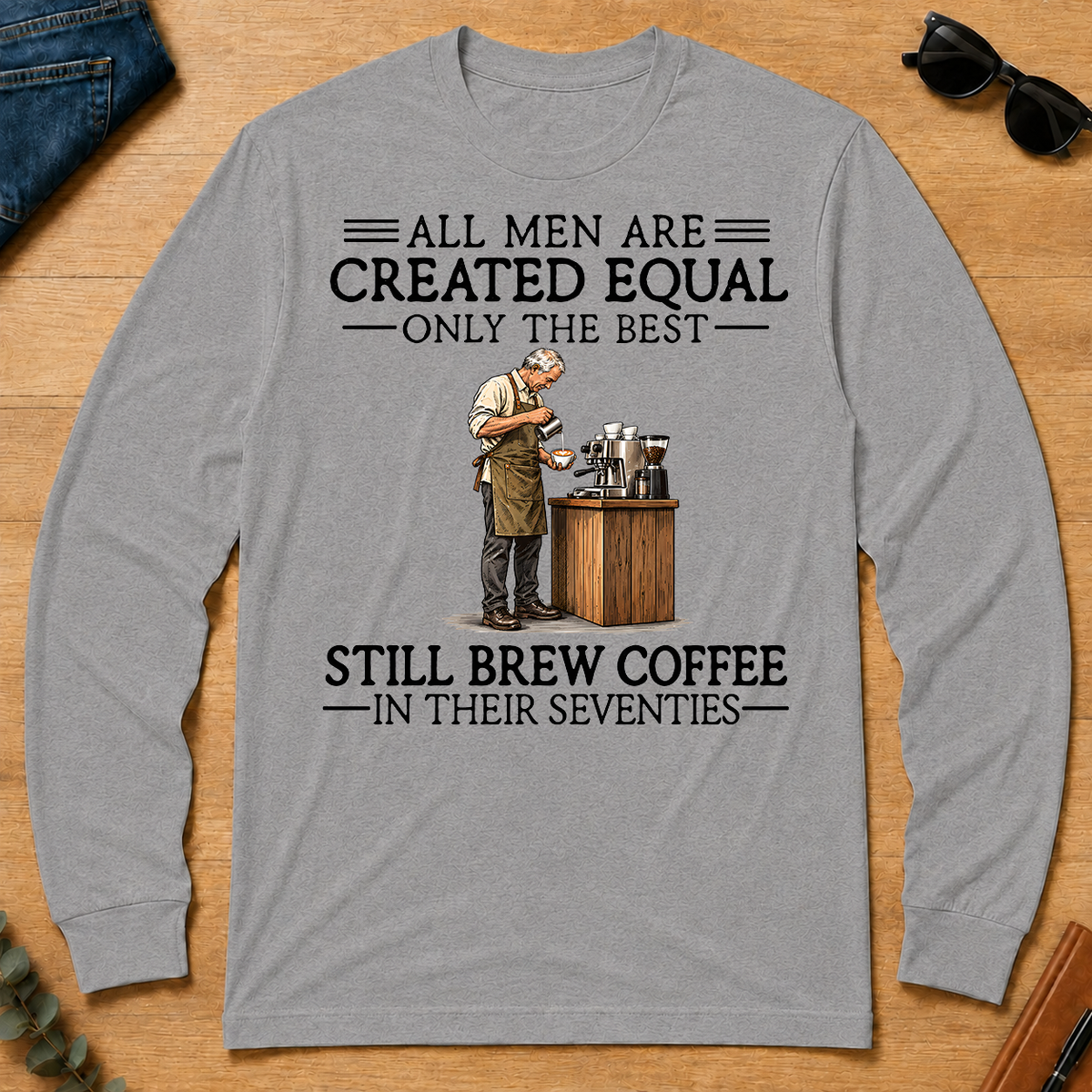 All Men Are Created Equal Only The Best Still Brew Coffee 70s - sport-grey - LST2D-SportGrey