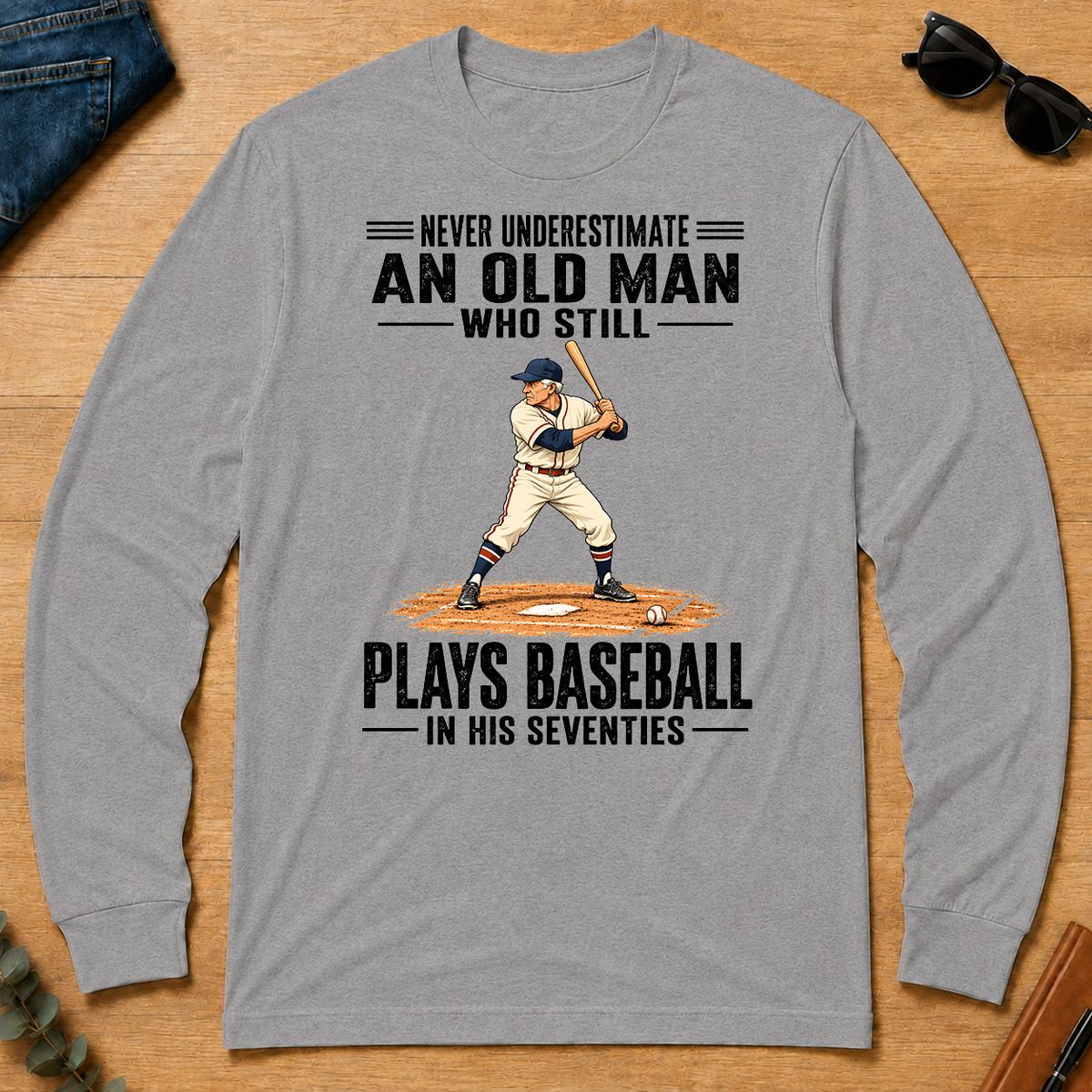 Never Underestimate An Old Man Plays Baseball In His 70s - sport-grey - LST2D-SportGrey