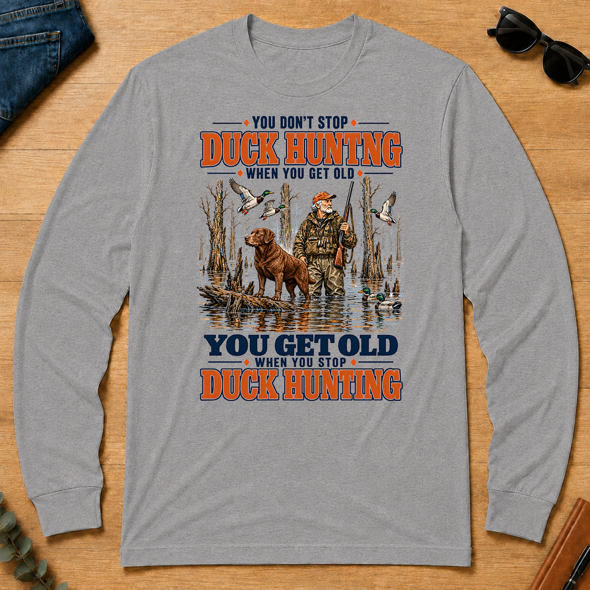 You Get Old When You Stop Duck Hunting With Chesapeake - sport-grey - LST2D-SportGrey