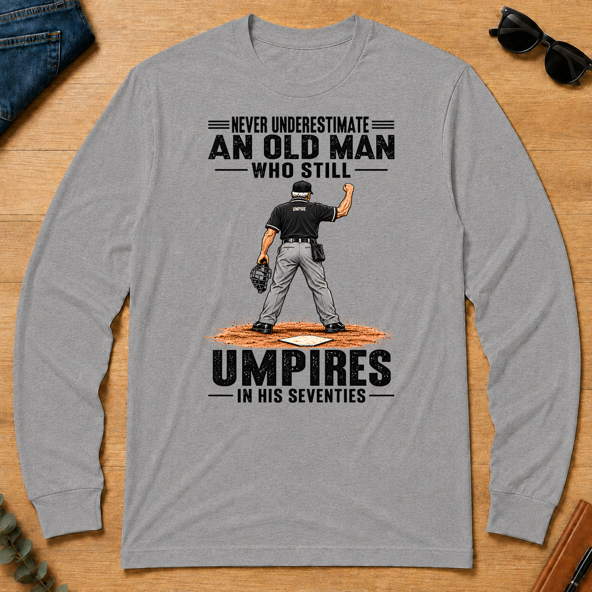 Never Underestimate An Old Man Still Umpires In His 70s - sport-grey - LST2D-SportGrey