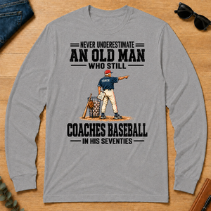 Never Underestimate An Old Man Coaches Baseball In His 70s - sport-grey - LST2D-SportGrey