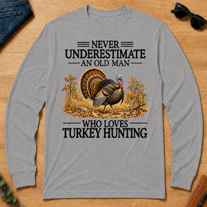 Never Underestimate An Old Man Who Loves Turkey Hunting - sport-grey - LST2D-SportGrey