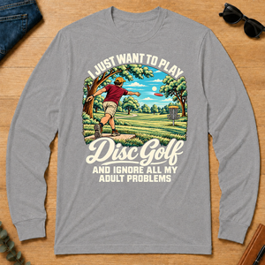 I Just Want To Play Disc Golf & Ignore All Adult Problems - sport-grey - LST2D-SportGrey