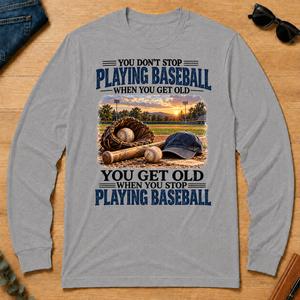 Playing Baseball You Get Old When You Stop - sport-grey - LST2D-SportGrey