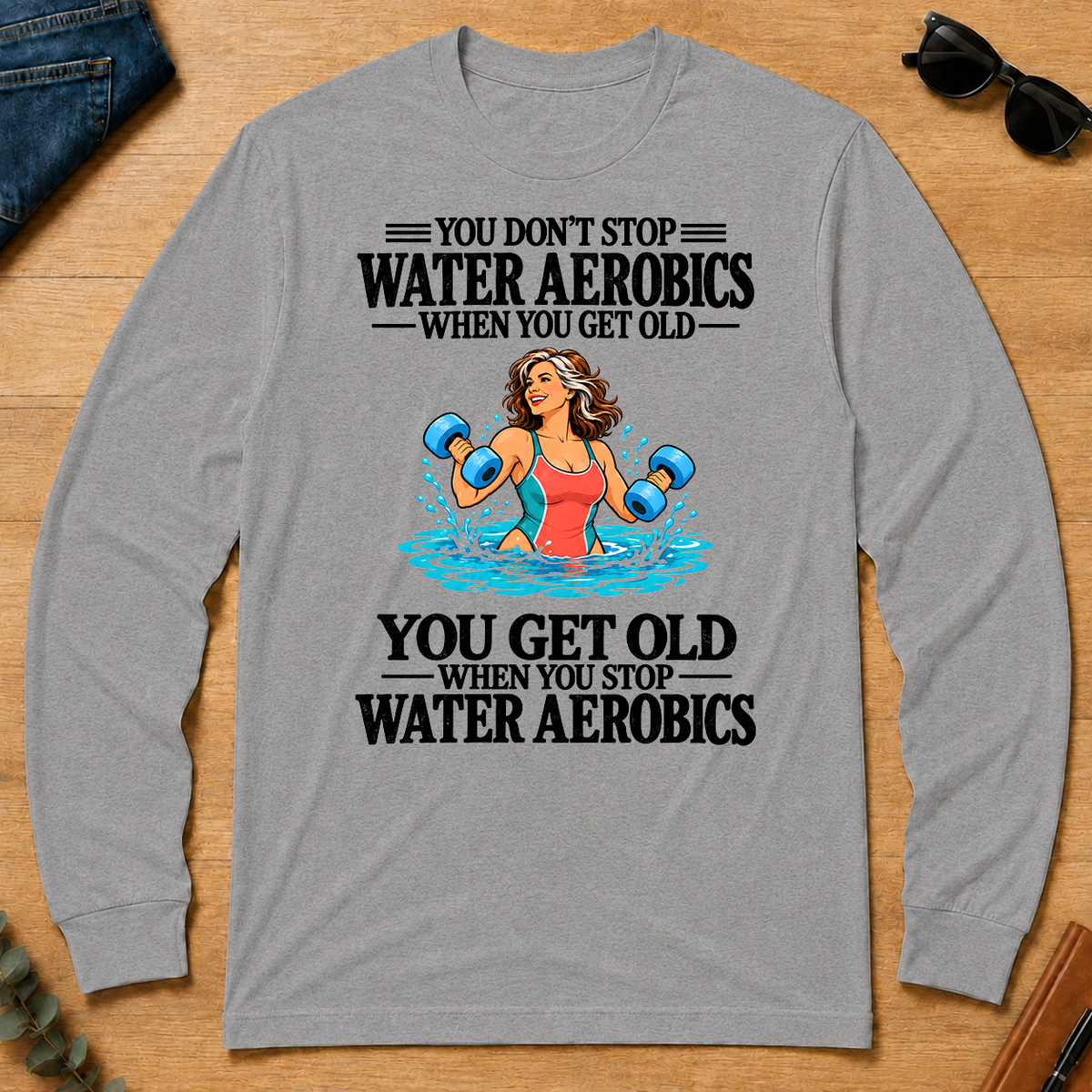You Get Old When You Stop Water Aerobics - sport-grey - LST2D-SportGrey