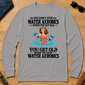 You Get Old When You Stop Water Aerobics - sport-grey - LST2D-SportGrey