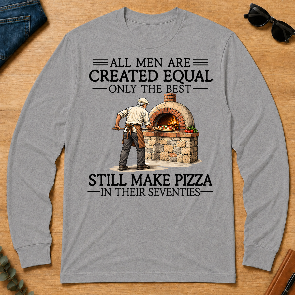 All Men Are Created Equal Only The Best Still Make Pizza 70s - sport-grey - LST2D-SportGrey