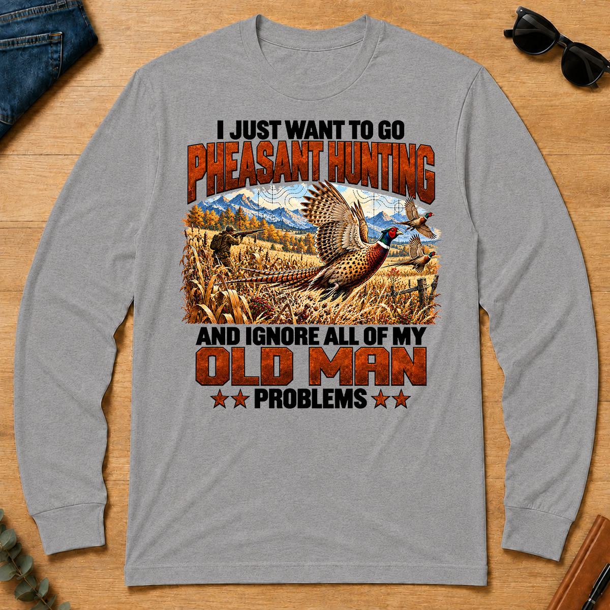 I Just Want To Pheasant Hunting - sport-grey - LST2D-SportGrey