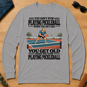 You Get Old When You Stop Playing Pickleball - sport-grey - LST2D-SportGrey