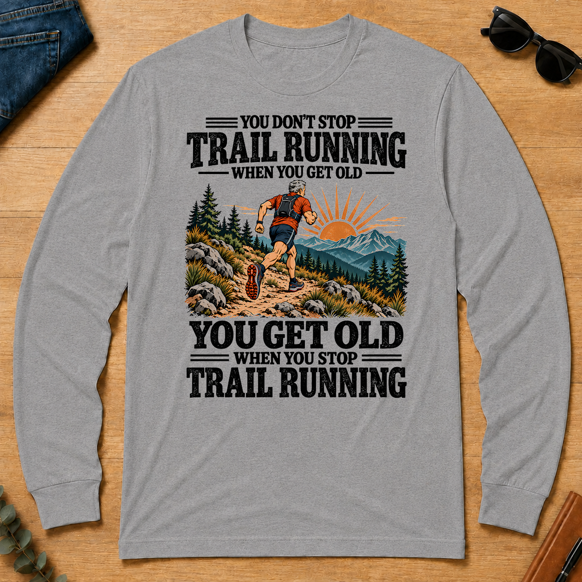 You Get Old When You Stop Trail Running - sport-grey - LST2D-SportGrey