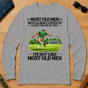 Most Old Man Would Have Given Up Playing Soccer - sport-grey - LST2D-SportGrey