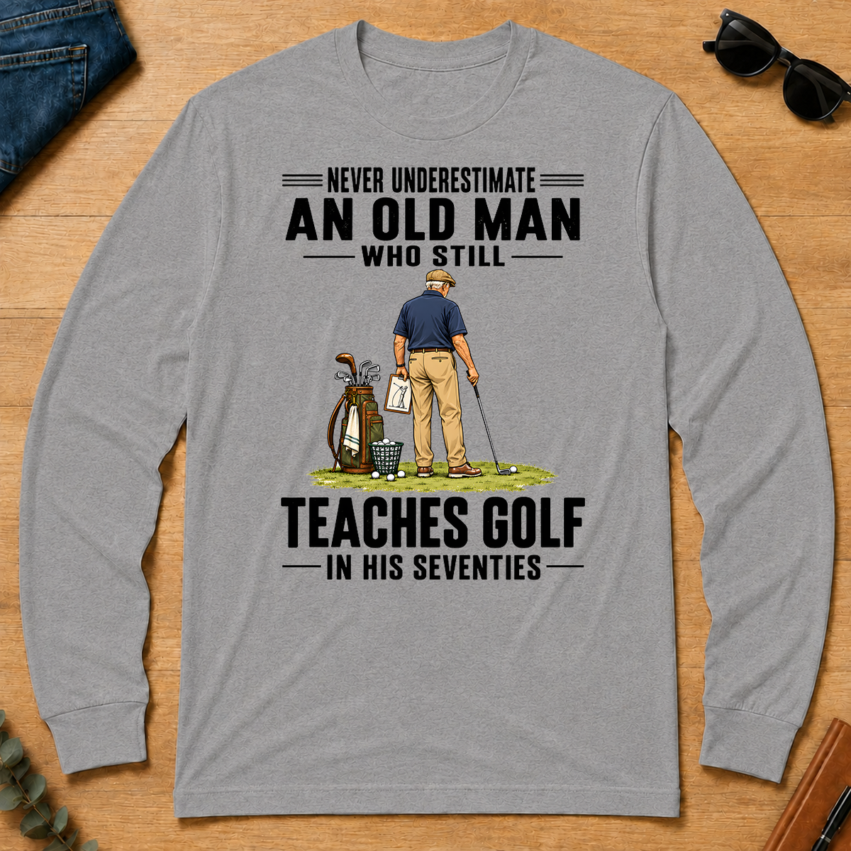 Never Underestimate An Old Man Teaches Golf In His 70s - sport-grey - LST2D-SportGrey