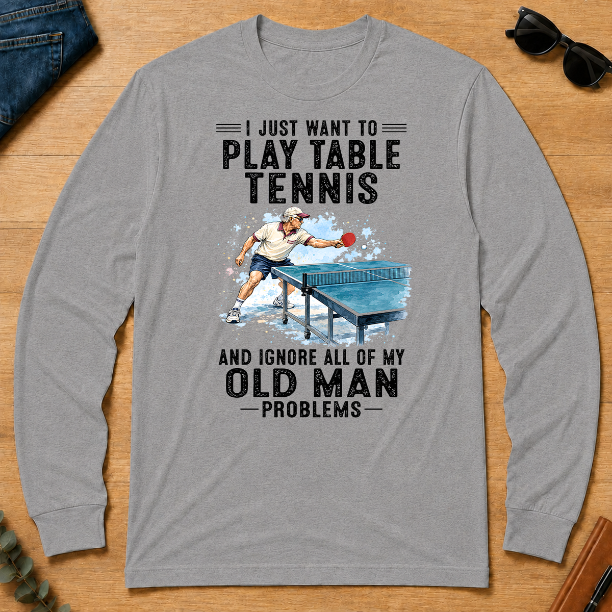 I Just Want To Play Table Tennis Art - sport-grey - LST2D-SportGrey