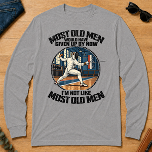 Fencing Most Old Men Would Have Given Up By Now - sport-grey - LST2D-SportGrey