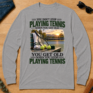 Playing Tennis You Get Old When You Stop - sport-grey - LST2D-SportGrey