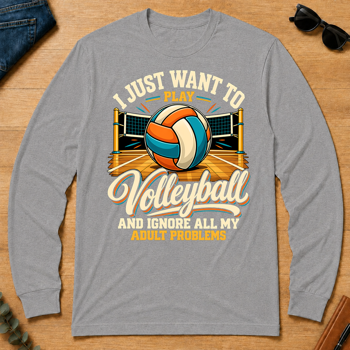 I Just Want To Play Volleyball & Ignore All Adult Problems - sport-grey - LST2D-SportGrey
