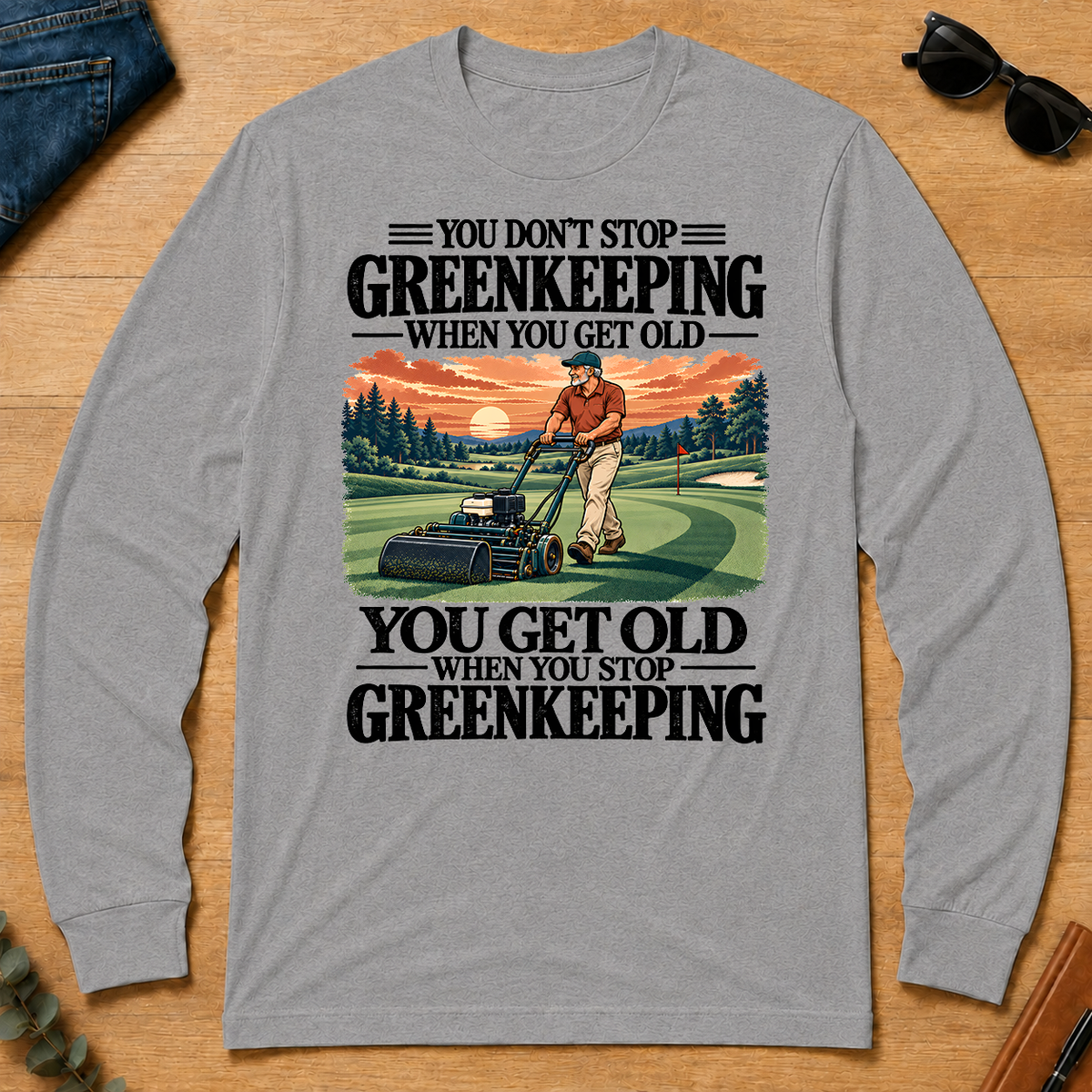 You Get Old When You Stop Greenkeeping - sport-grey - LST2D-SportGrey