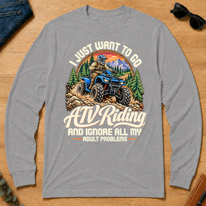 I Just Want To Go ATV Riding & Ignore All Adult Problems - sport-grey - LST2D-SportGrey
