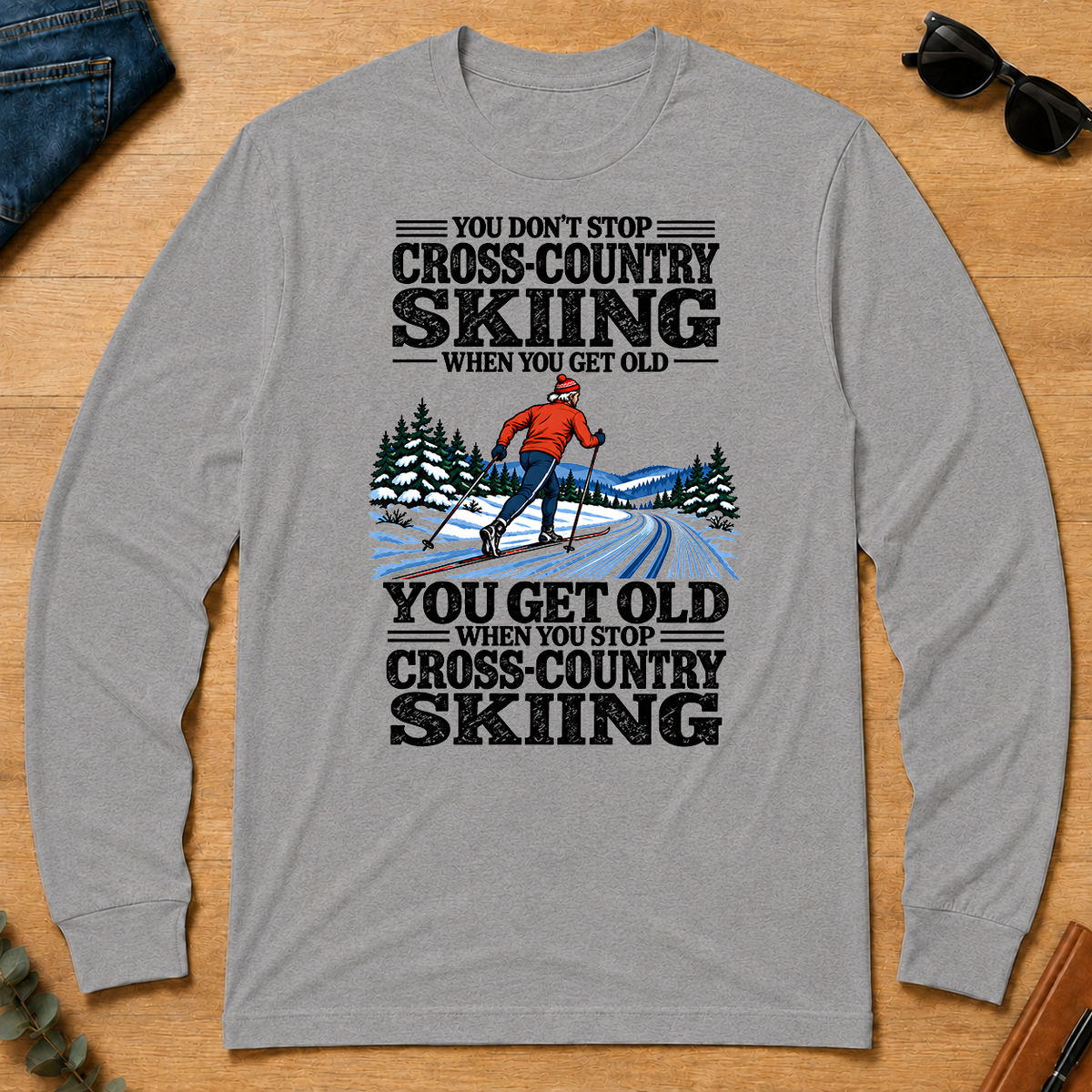 You Get Old When You Stop Cross-Country Skiing - sport-grey - LST2D-SportGrey