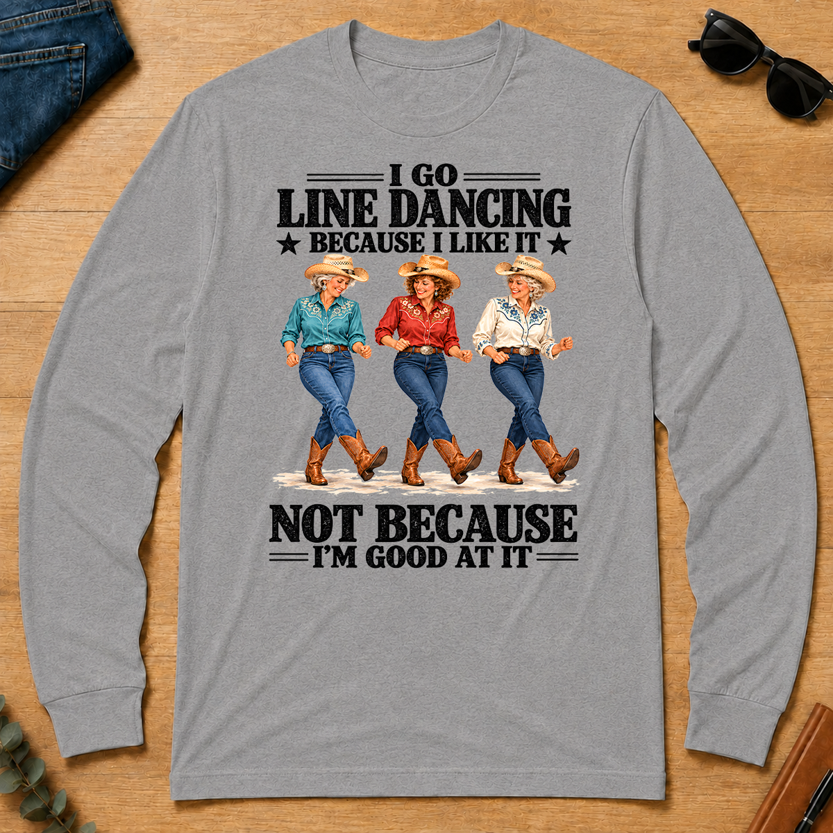 I Go Line Dacncing Because I Like It - sport-grey - LST2D-SportGrey