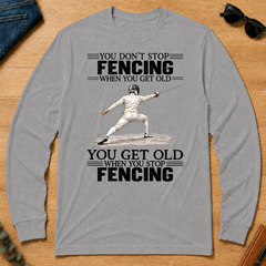 Vintage You Get Old When You Stop Fencing - sport-grey - LST2D-SportGrey