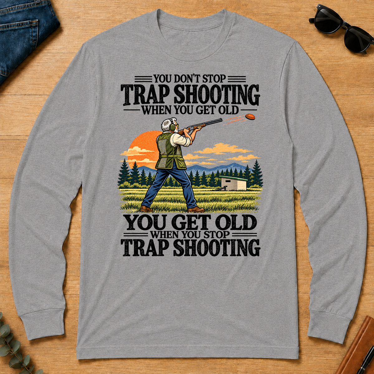 You Don't Stop Trap Shooting When You Get Old - sport-grey - LST2D-SportGrey