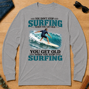Surfing You Get Old When You Stop - sport-grey - LST2D-SportGrey