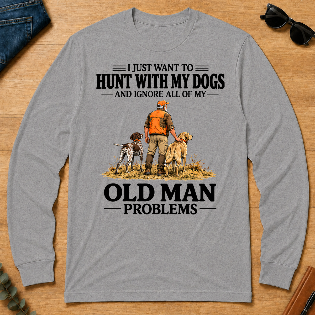 I Just Want To Hunt With My Dogs - sport-grey - LST2D-SportGrey
