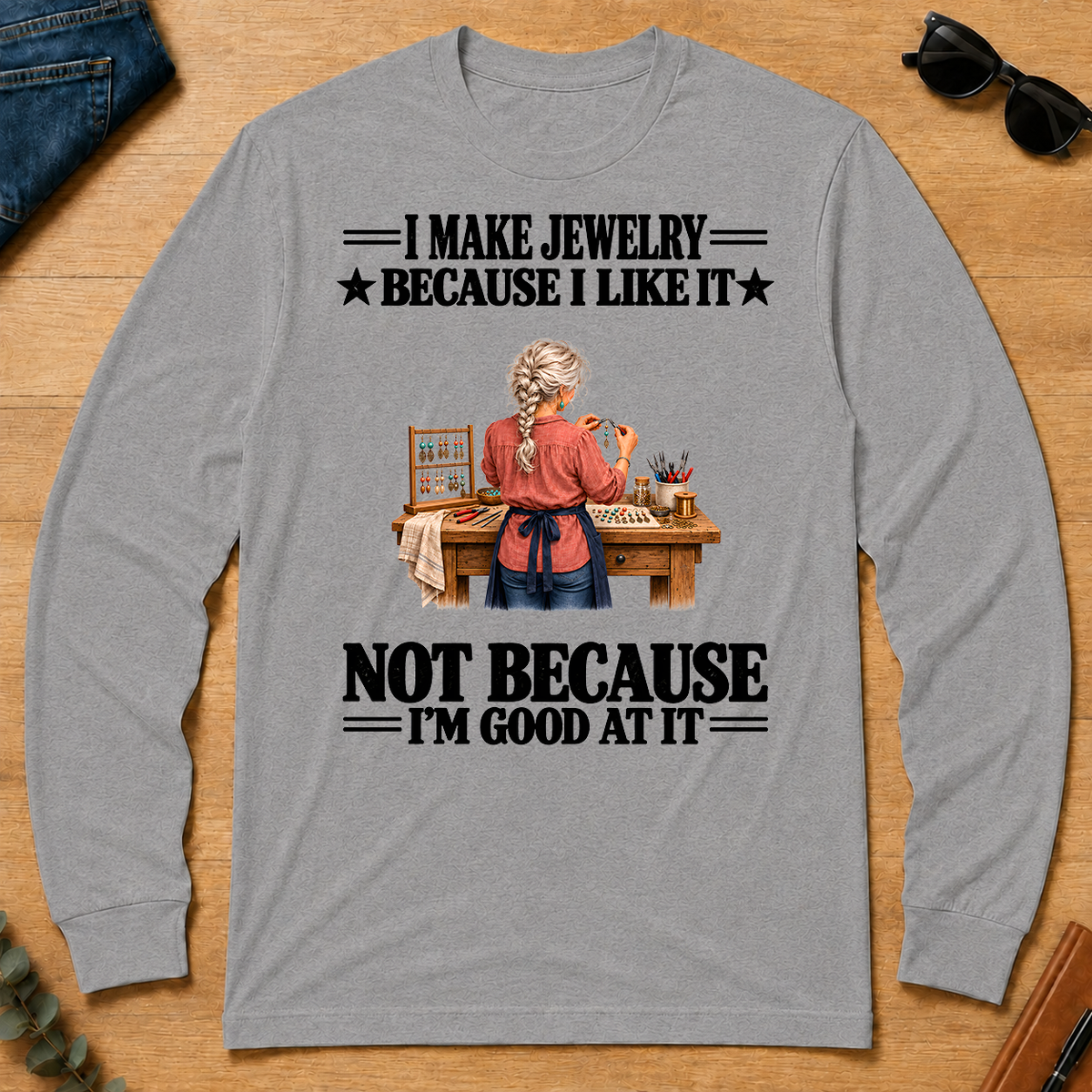 I Make Jewelry Because I Like It - sport-grey - LST2D-SportGrey