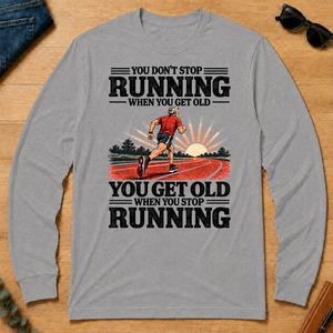 You Don't Stop Running When You Get Old - sport-grey - LST2D-SportGrey